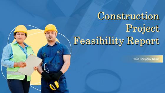 Construction Project Feasibility Report Powerpoint Presentation Slides