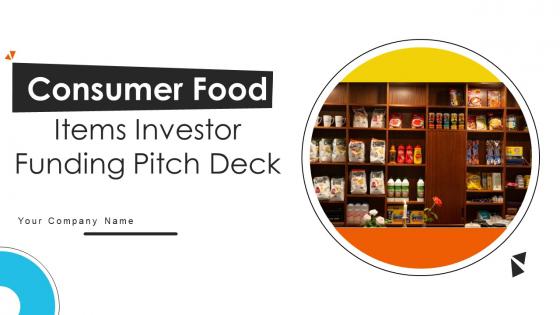 Consumer Food Items Investor Funding Pitch Deck Ppt Template
