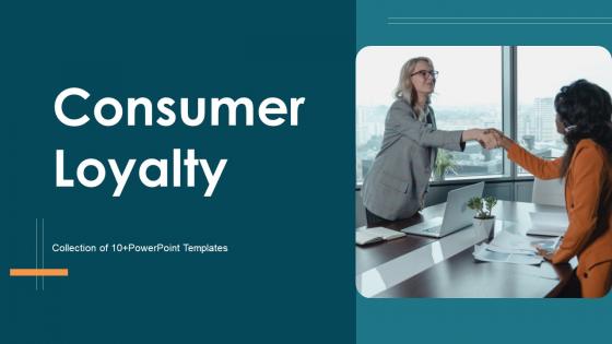 Consumer Loyalty Powerpoint Ppt Template Bundles
