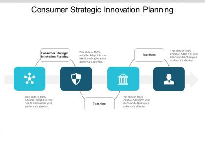 Consumer strategic innovation planning ppt powerpoint presentation pictures visual aids cpb
