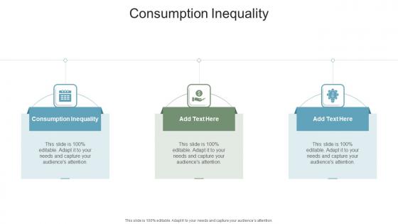 Consumption Inequality In Powerpoint And Google Slides Cpb