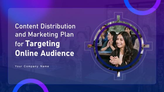 Content Distribution And Marketing Plan For Targeting Online Audience Complete Deck