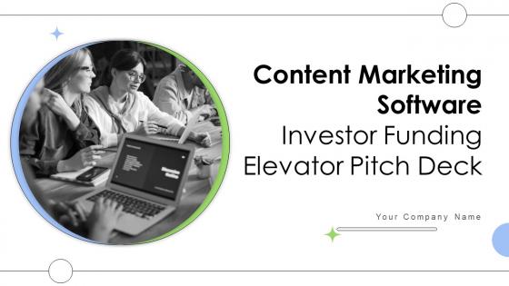 Content Marketing Software Investor Funding Elevator Pitch Deck Ppt Template