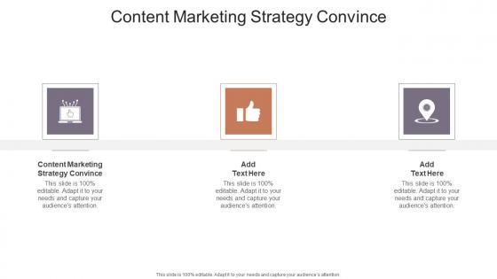 Content Marketing Strategy Convince In Powerpoint And Google Slides Cpb