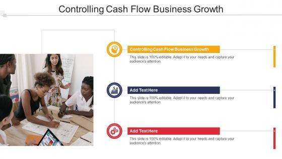 Controlling Cash Flow Business Growth In Powerpoint And Google Slides Cpb