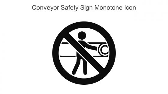 Conveyor Safety Sign Monotone Icon In Powerpoint Pptx Png And Editable Eps Format