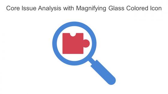 Core Issue Analysis With Magnifying Glass Colored Icon In Powerpoint Pptx Png And Editable Eps Format