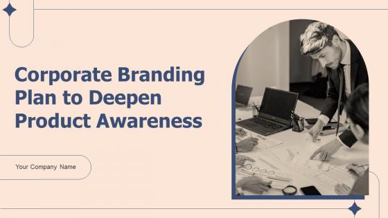 Corporate Branding Plan To Deepen Product Awareness Powerpoint Presentation Slides