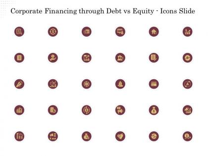 Corporate financing through debt vs equity icons slide ppt powerpoint presentation file good