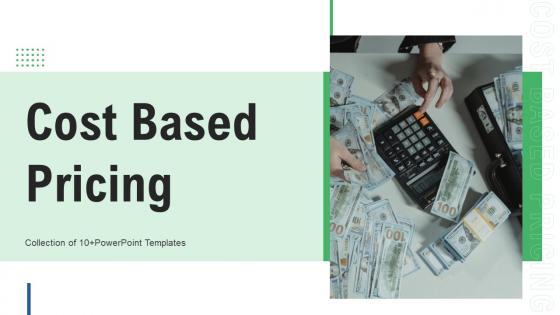 Cost Based Pricing Powerpoint Ppt Template Bundles