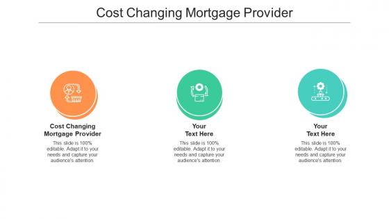 Cost changing mortgage provider ppt powerpoint presentation infographics examples cpb