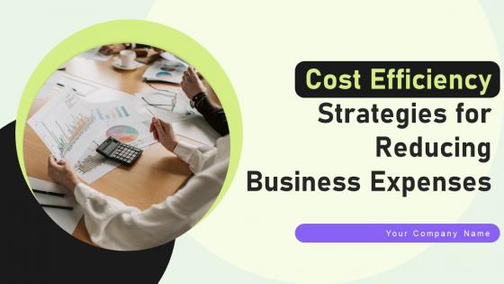 Cost Efficiency Strategies For Reducing Business Expenses Powerpoint Presentation Slides