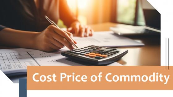 Cost Price Of Commodity Powerpoint Presentation And Google Slides ICP