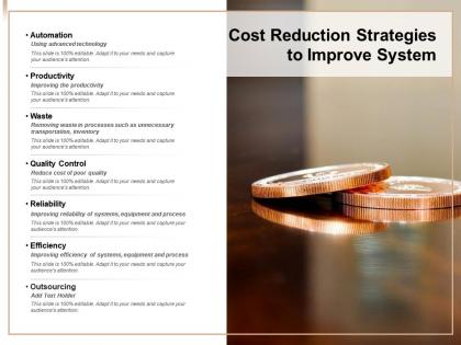 Cost reduction strategies to improve system