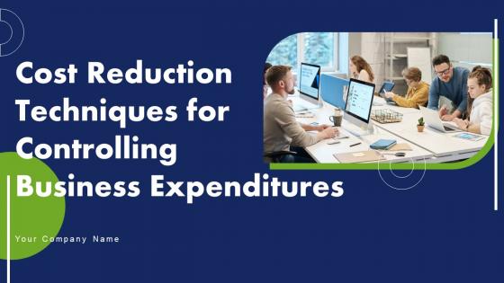 Cost Reduction Techniques For Controlling Business Expenditures Powerpoint Presentation Slides