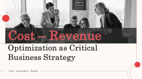 Cost Revenue Optimization As Critical Business Strategy Ppt Template Bundles Strategy MD