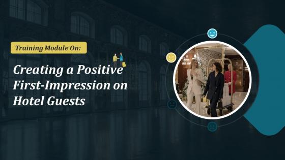 Creating A Positive First Impression On Hotel Guests Training Ppt