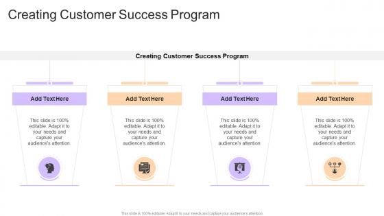 Creating Customer Success Program In Powerpoint And Google Slides Cpb