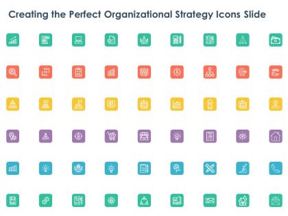 Creating the perfect organizational strategy icons slide ppt powerpoint presentation gallery visual aids
