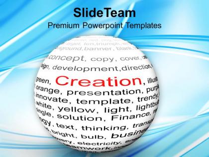 Creation business concept powerpoint templates ppt themes and graphics 0313