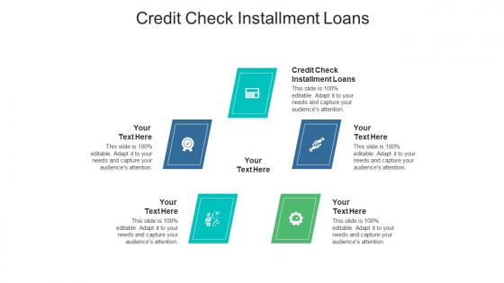 Credit check installment loans ppt powerpoint presentation outline layout ideas cpb
