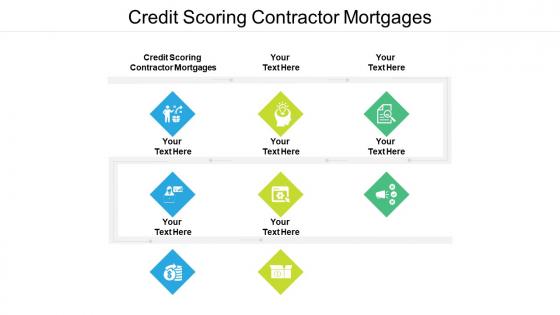 Credit scoring contractor mortgages ppt powerpoint presentation infographics slides cpb