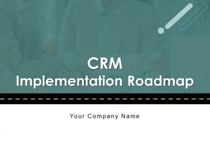 CRM Implementation Roadmap Process Timeline Planning Deployment Strategic