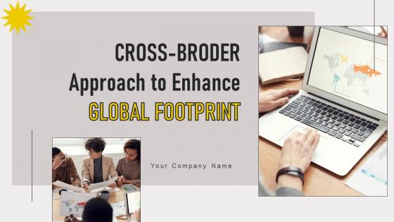 Cross Border Approach To Enhance Global Footprint Strategy CD V