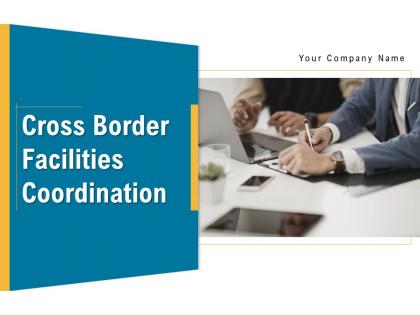Cross border facilities coordination powerpoint presentation slides