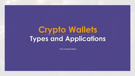 Crypto Wallets Types And Applications Powerpoint Presentation Slides
