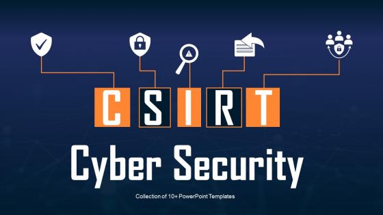 Csirt Cyber Security Powerpoint Ppt Template Bundles