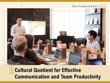 Cultural Quotient For Effective Communication And Team Productivity Complete Deck