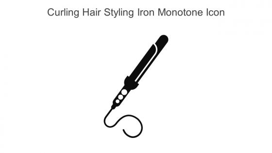 Curling Hair Styling Iron Monotone Icon In Powerpoint Pptx Png And Editable Eps Format