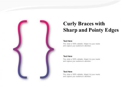 Curly braces with sharp and pointy edges