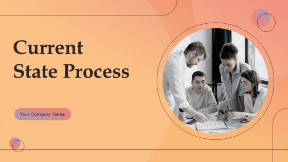 Current State Process Powerpoint Ppt Template Bundles