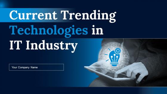 Current Trending Technologies In IT Industry Powerpoint Presentation Slides