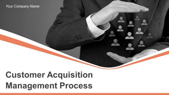 Customer acquisition management process powerpoint presentation slides go to market