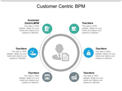 Customer centric bpm ppt powerpoint presentation icon styles cpb