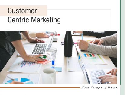 Customer Centric Marketing Powerpoint Presentation Slides