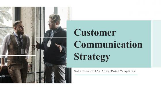 Customer Communication Strategy Powerpoint Ppt Template Bundles