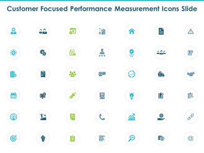 Customer focused performance measurement icons slide ppt powerpoint presentation