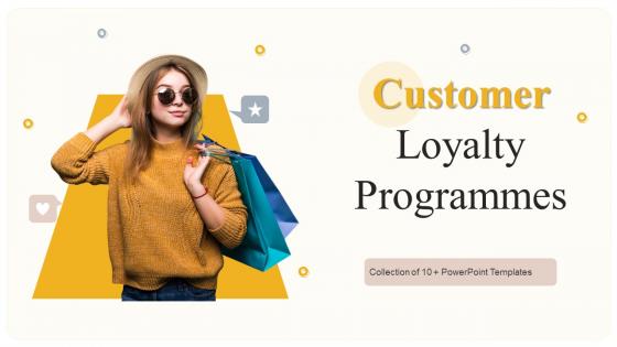 Customer Loyalty Programmes Powerpoint Ppt Template Bundles