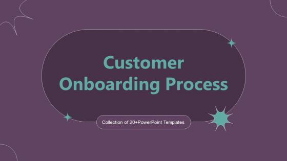 Customer Onboarding Process Powerpoint Ppt Template Bundles