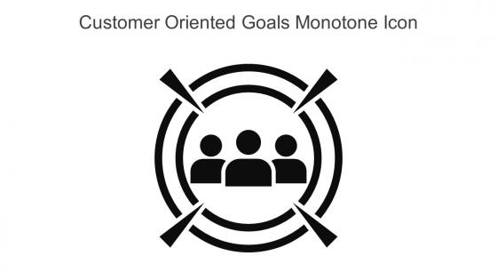 Customer Oriented Goals Monotone Icon In Powerpoint Pptx Png And Editable Eps Format