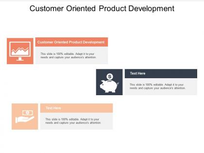 Customer oriented product development ppt powerpoint presentation professional deck cpb