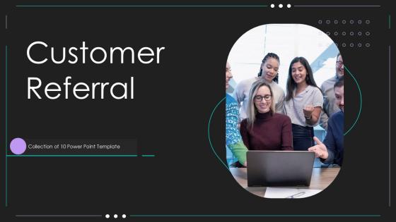 Customer Referral Powerpoint Ppt Template Bundles