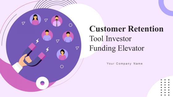 Customer Retention Tool Investor Funding Elevator Ppt Template
