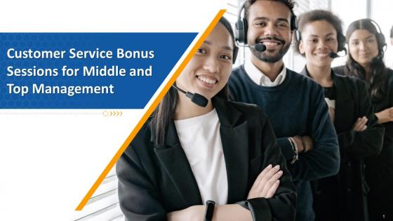 Customer Service Bonus Sessions For Middle And Top Management Edu Ppt
