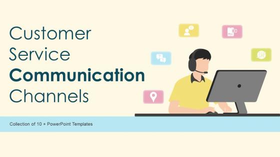 Customer Service Communication Channels Powerpoint PPT Template Bundles