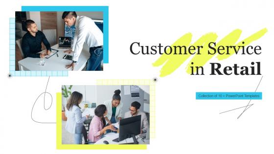 Customer Service In Retail Powerpoint PPT Template Bundles